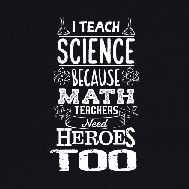 I Teach Science Math Teachers Need Heroes by yeoys